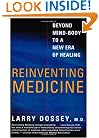 Reinventing Medicine: Beyond Mind-Body to a New Era of Healing