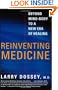 Reinventing Medicine: Beyond Mind-Body to a New Era of Healing