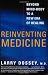 Reinventing Medicine: Beyond Mind-Body to a New Era of Healing