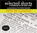 Selected Shorts: Lots of Laughs! (Selected Shorts: A Celebration of the Short Story)