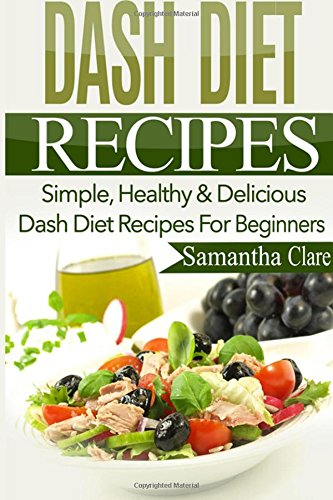 dash diet dash diet recipes simple healthy  delicious dash diet recipes for beginners dash diet cookbook