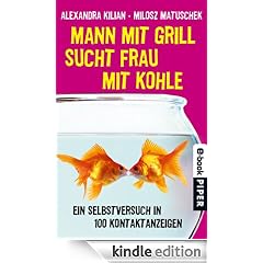 Mann mit Grill sucht Frau mit Kohle: Ein Selbstversuch in 100 Kontaktanzeigen
