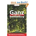Ganz Brandenburg: 70 Ausfl�ge in die Mark