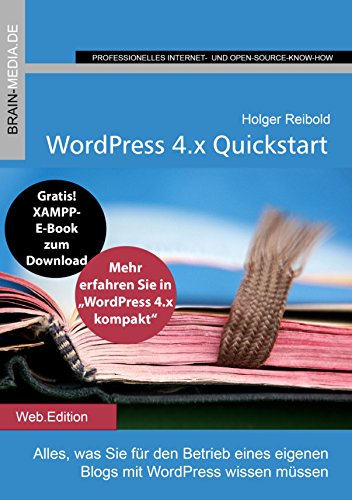 WordPress 4.x Quickstart: Alles, was Sie für den Betrieb eines eigenen Blogs mit WordPress wissen müssen (German Edition)