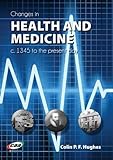 Changes in health and medicine : c.1345 to the present day