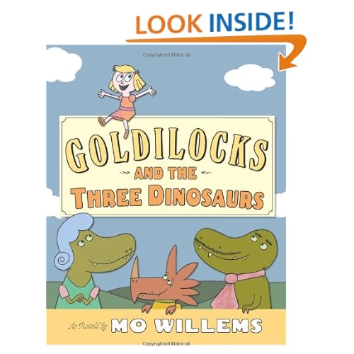 Goldilocks and the Three Dinosaurs: As Retold by Mo Willems