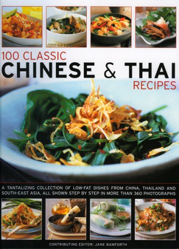 Picture of 100 Classic Chinese & Thai Recipes: A collection of low-fat, full-flavour dishes from South-East Asia, all (Asian Cuisine)
