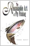 The Reasonable Art of Fly Fishing