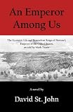 An Emperor Among Us: The Eccentric Life and Benevolent Reign of Norton I, Emperor of the United States, as Told by Mark Twain