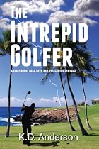 The Intrepid Golfer: A Story about Loss, Love, and Overcoming the Odds-From Free Kindle Books Library