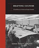 Drafting Culture: A Social History of Architectural Graphic Standards