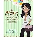 The Mocha Manual to Turning Your Passion into Profit (How to Find and Grow Your Side Hustle in Any Economy) (Paperback)