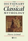 The Dictionary of Classical Mythology (0631201025) by Grimal, Pierre