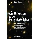 Vom Universum zu den Elementarteilchen: Eine erste Einf�hrung in die Kosmologie und die fundamentalen Wechselwirkungenvon "Ulrich Ellwanger"