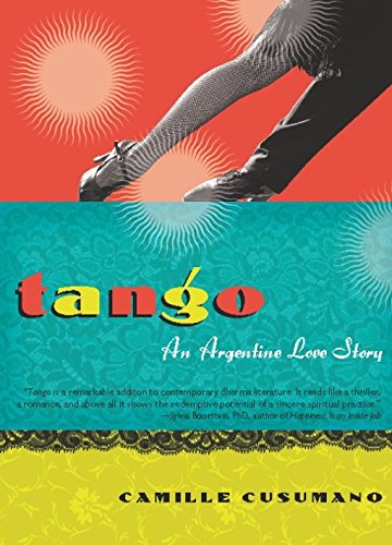 Tango: An Argentine Love Story, by Camille Cusumano Tango: An Argentine Love Story, by Camille Cusumano