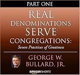 Books : Real Denominations Serve Congregations: Seven Practices of Greatness - Part One