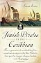 Jewish Pirates of the Caribbean: How a Generation of Swashbuckling Jews Carved Out an Empire in the New World in Their Quest for Treasure, Religious Freedom-and Revenge