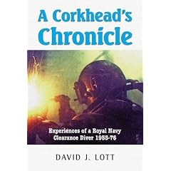 A Corkhead's Chronicle: Experiences of a Royal Navy Clearance Diver 1955 - 76