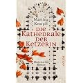 Die Kathedrale der Ketzerin: Historischer Roman