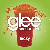 GLEE CAST - LUCKY (GLEE CAST VERSION)