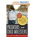 Predators and Child Molesters: What Every Parent Needs to Know to Keep Kids Safe