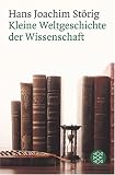Kleine Weltgeschichte der Wissenschaft - Hans Joachim St�rig