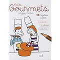 Petits gourmets : 50 recettes sal�es � cuisiner, � colorier, � d�vorer