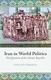 Iran in World Politics: The Question of the Islamic Republic (Columbia/Hurst)