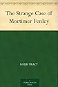 The strange case of Mortimer Fenley,