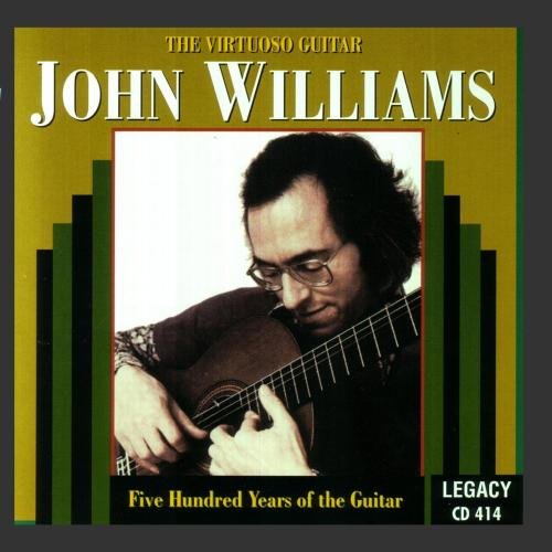 John Williams - The Virtuoso Guitar - 500 Years of the Guitar - Zortam Music
