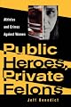 Public Heroes, Private Felons: Athletes And Crimes Against Women