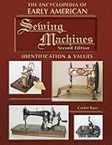 The Encyclopedia of Early American Sewing Machines (Identification & Values (Collector Books))