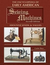 The Encyclopedia of Early American Sewing Machines: Identification & Values