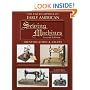 The Encyclopedia of Early American Sewing Machines: Identification & Values