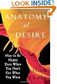 Anatomy of Desire: How to Be Happy Even When You Don't Get What You Want