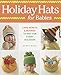 Holiday Hats for Babies: Caps, berets & beanies to knit for every occasion