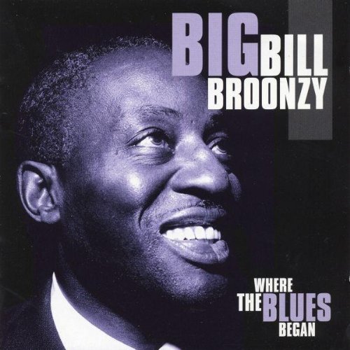 Big Bill Broonzy - Where The Blues Began - Zortam Music
