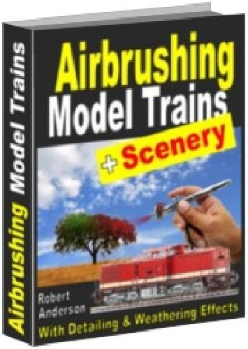 Airbrush: Airbrushing Model Trains And Scenery With Detailing And Weathering Effects