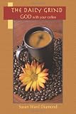 The Daily Grind: GOD with Your Coffee