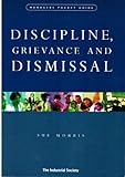 Discipline, grievance and dismissal : a manager's pocket guide