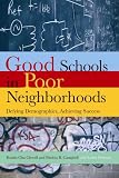 Good Schools in Poor Neighborhoods: Defying Demographics, Achieving Success
