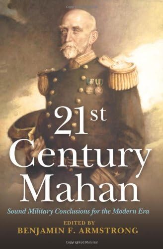 21st Century Mahan: Sound Military Conclusions for the Modern Era (21st Century Foundations)