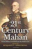 21st Century Mahan: Sound Military Conclusions for the Modern Era