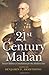 21st Century Mahan: Sound Military Conclusions for the Modern Era (21st Century Foundations)