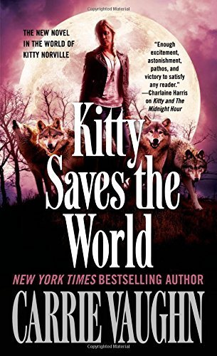 Kitty Saves the World: A Kitty Norville Novel by Vaughn, Carrie (August 4, 2015) Mass Market Paperback