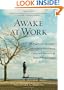 Awake at Work: 35 Practical Buddhist Principles for Discovering Clarity and Balance in the Midst of Work's Chaos