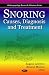Snoring: Causes, Diagnosis and Treatment (Otolaryngology Research Advances)