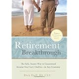 Retirement Breakthrough: The Safe, Secure Way to Guaranteed Income You Can't Outlive--in Any Economy