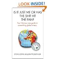 Is It Just Me Or Has The Shit Hit The Fan?: Your Hilarious New Guide to Unremitting Global Misery