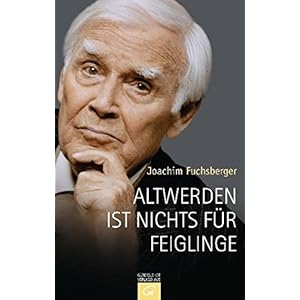 Altwerden ist nichts für Feiglinge
